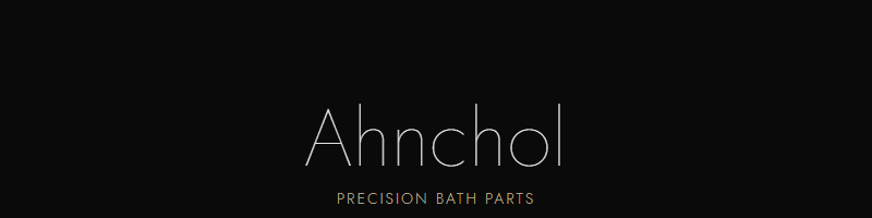 Ahnchol - Precision Bath Parts